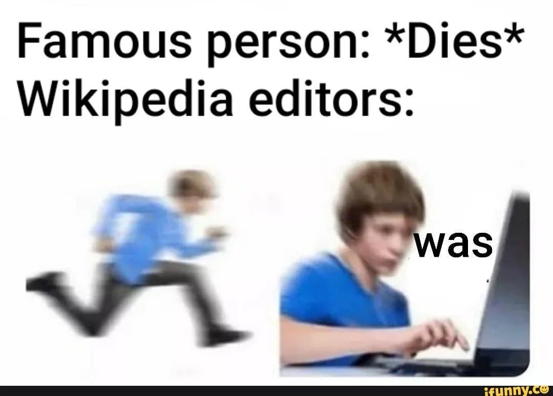 Famous person: *Dies* Wikipedia editors: